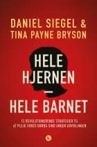 Hele hjernen - hele barnet af Daniel J. Siegel og Tina Payne Bryson