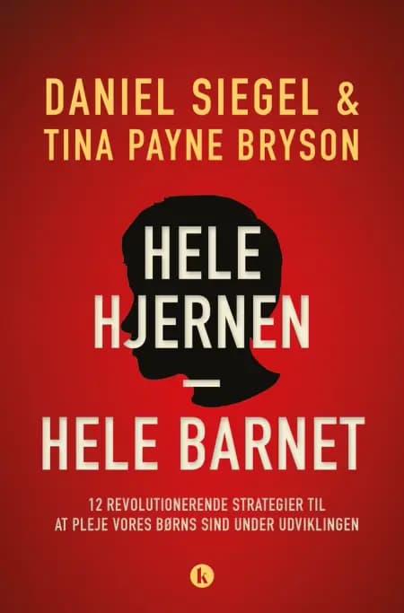 Hele hjernen - hele barnet af Daniel J. Siegel