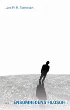Ensomhedens filosofi af Lars. Fr. H. Svendsen