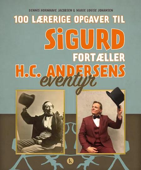 100 lærerige opgaver til Sigurd fortæller H.C. Andersens eventyr af Dennis Hornhave Jacobsen