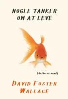 Nogle tanker om at leve af David Foster Wallace