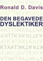 Den begavede dyslektiker af Ronald D. Davis og Eldon M. Braun