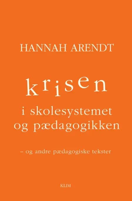 Krisen i skolesystemet og pædagogikken af Hannah Arendt