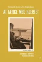 At tænke med hjertet af Finn Thorbjørn Hansen og Ann Charlotte Thorsted