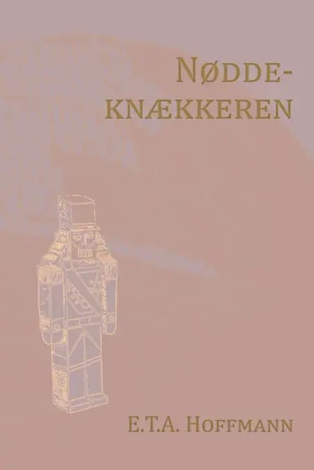 Nøddeknækkeren (Nyillistreret) af E. T. A. Hoffmann