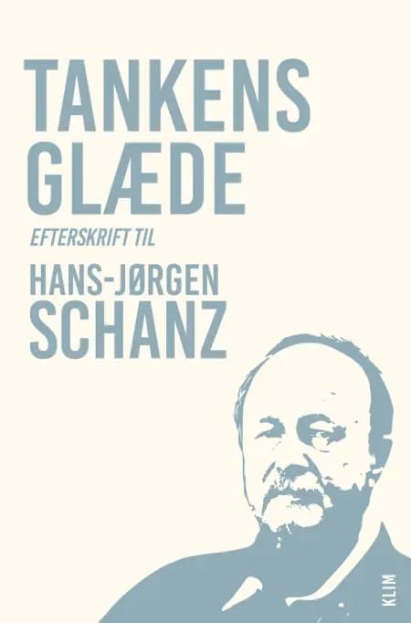 Tankens glæde - efterskrift til Hans-Jørgen Schanz af Casper Andersen