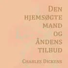 Den hjemsøgte mand og åndens tilbud af Charles Dickens