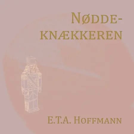 Nøddeknækkeren (Nyillustreret) af E. T. A. Hoffmann