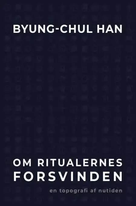 Ritualernes forsvinden af Byung-Chul Han