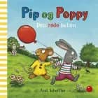 Pip og Poppy: Den røde ballon af Axel Scheffler