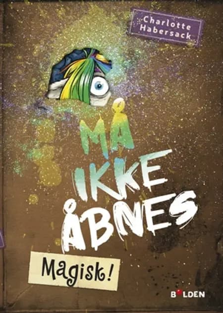 Må ikke åbnes 5: Magisk! af Charlotte Habersack