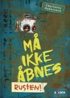 Må ikke åbnes 6: Rusten! af Charlotte Habersack