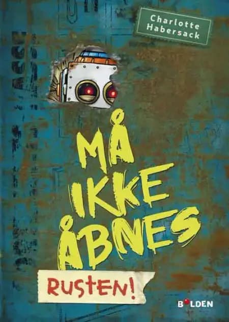 Må ikke åbnes 6: Rusten! af Charlotte Habersack