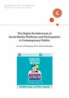 The Digital Architectures of Social Media: Platforms and Participation in Contemporary Politics af Michael Bossetta