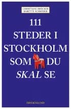 111 steder i Stockholm som du skal se af Christiane Bröcker og Babette Schröder