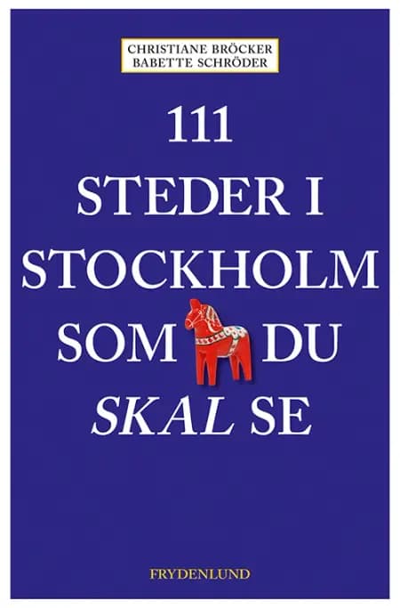 111 steder i Stockholm som du skal se af Christiane Bröcker