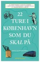 22 ture i København som du skal på af Morten Lander Andersen, Caspar Christiansen og Nanna Rinaldo Andersen