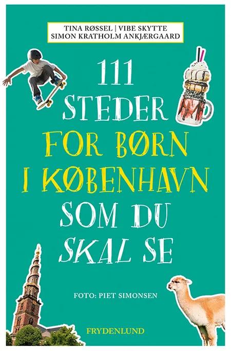 111 steder for børn i København som du skal se af Tina Røssel