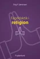 Fagdidaktik i religion af Stig F. Sørensen