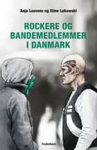 Rockere og bandemedlemmer i Danmark af Anja Leavens og Stine Lukowski