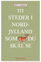 111 steder i Nordjylland som du skal se af Britt Nørbak