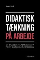 Didaktisk tænkning på arbejde af Steen Beck