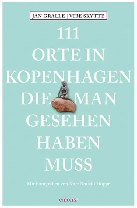 111 Orte in Kopenhagen die man gesehen haben muss af Jan Gralle