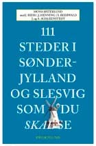 111 steder i Sønderjylland og Slesvig som du skal se af Mona Østerlund
