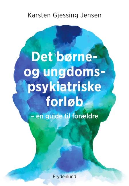 Det børne- og ungdomspsykiatriske forløb af Karsten Gjessing Jensen