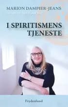 I spiritismens tjeneste af Marion Dampier-Jeans og Dijana Jonjic