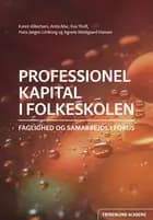 Professionel kapital i folkeskolen af Karen Albertsen, Anita Mac, Eva Thoft, Hans Jørgen Limborg og Agnete Meldgaard Hansen