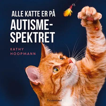 Alle katte er på autismespektret af Kathy Hoopmann