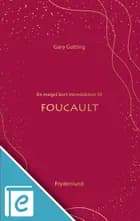 En meget kort introduktion til Foucault af Gary Gutting