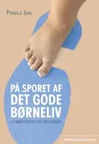 På sporet af det gode børneliv af Pernille Juhl