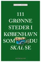 111 grønne steder i København som du skal se af Jan Gralle og Vibe Skytte
