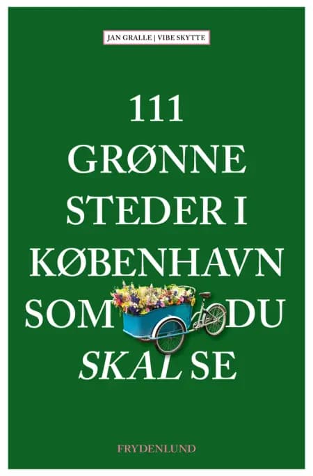 111 grønne steder i København som du skal se af Jan Gralle