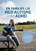 En families liv med autisme og ADHD af Dorthe Ørsig