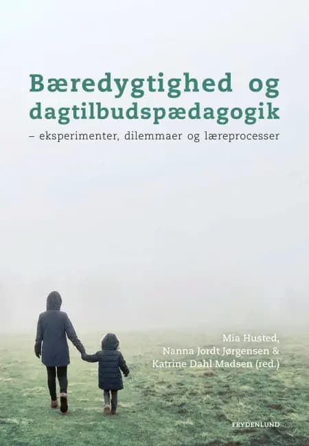 Bæredygtighed og dagtilbudspædagogik af Mia Husted