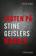 Jagten på Stine Geislers morder af Peer Kaae