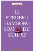 111 steder i Hamborg som du skal se af Jochen Reiss
