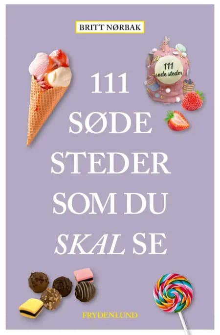 111 søde steder som du skal se af Britt Nørbak