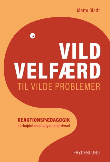 Vild velfærd til vilde problemer af Mette Bladt