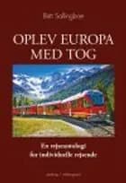 OPLEV EUROPA MED TOG - en rejseantologi for individuelle rejsende af Britt Sallingboe