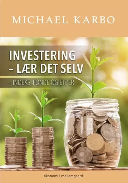 Investering - lær det selv indeks, fonde og ETF’er af Michael Karbo