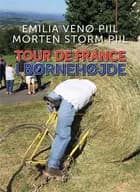 Tour de France i børnehøjde af Emilia Venø Piil og Morten Storm Piil