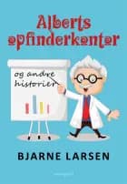 Alberts opfinderkontor og andre historier af Bjarne Larsen