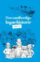 Den sandfærdige løgnehistorie - del 2 af Ulrik Bogetoft Ærenlund
