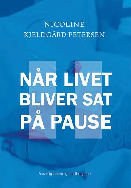 Når livet bliver sat på pause af Nicoline Kjeldgård Petersen