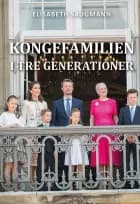 Kongefamilien i tre generationer af Elisabeth Saugmann