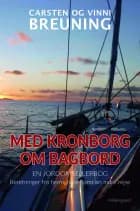 Med Kronborg om bagbord - En jordomsejlerbog af Carsten Breuning og Vinni Breuning
